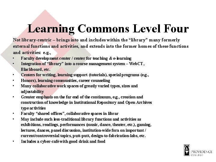 Learning Commons Level Four Not library-centric – brings into and includes within the “library”