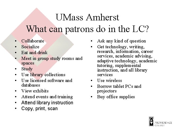 UMass Amherst What can patrons do in the LC? • • • Collaborate Socialize