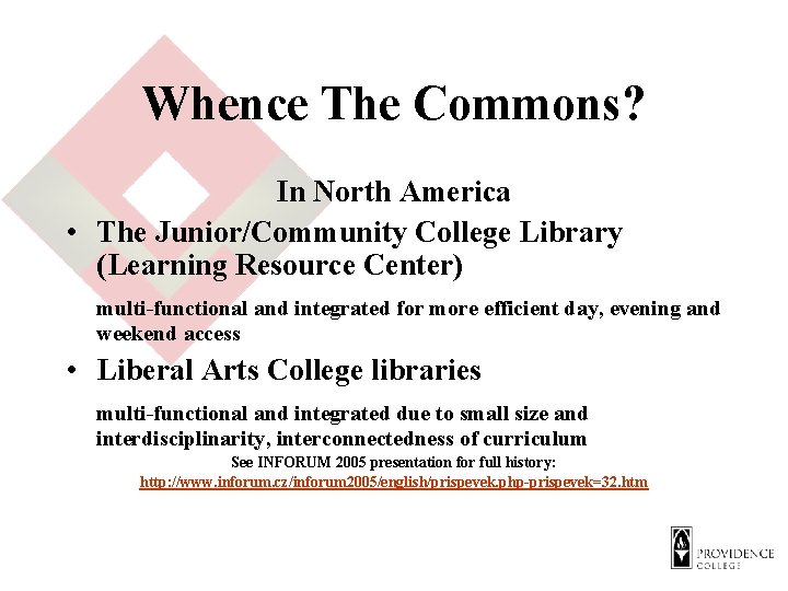 Whence The Commons? In North America • The Junior/Community College Library (Learning Resource Center)