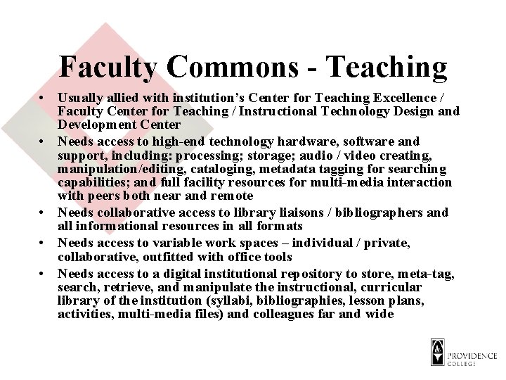 Faculty Commons - Teaching • Usually allied with institution’s Center for Teaching Excellence /