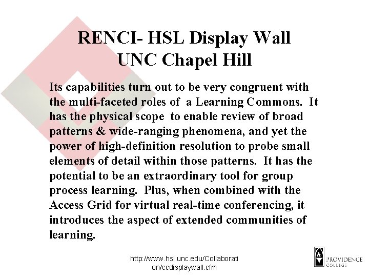RENCI- HSL Display Wall UNC Chapel Hill Its capabilities turn out to be very