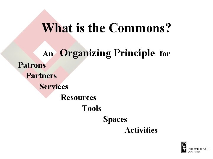 What is the Commons? An Organizing Principle for Patrons Partners Services Resources Tools Spaces