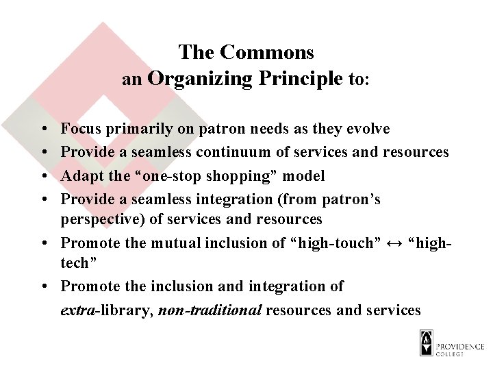 The Commons an Organizing Principle to: • • Focus primarily on patron needs as