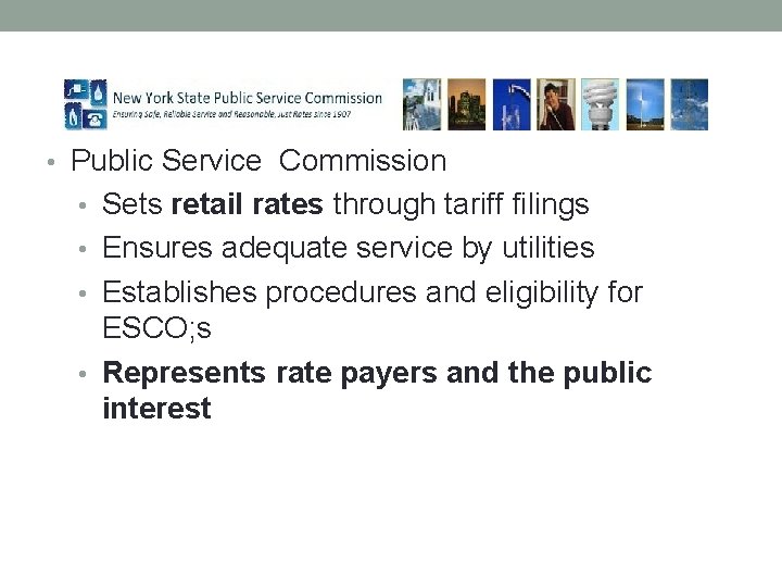  • Public Service Commission • Sets retail rates through tariff filings • Ensures