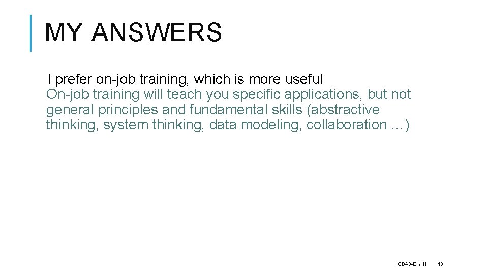 MY ANSWERS I prefer on-job training, which is more useful On-job training will teach