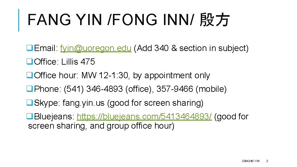 FANG YIN /FONG INN/ 殷方 q. Email: fyin@uoregon. edu (Add 340 & section in