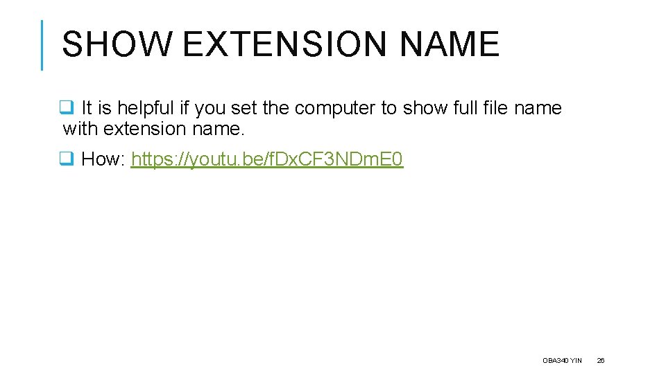 SHOW EXTENSION NAME q It is helpful if you set the computer to show