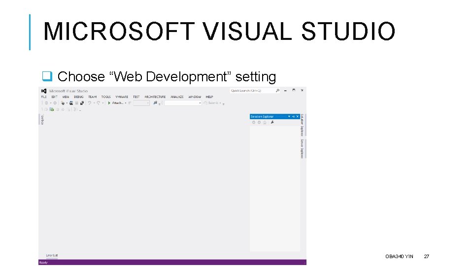 MICROSOFT VISUAL STUDIO q Choose “Web Development” setting OBA 340 YIN 27 