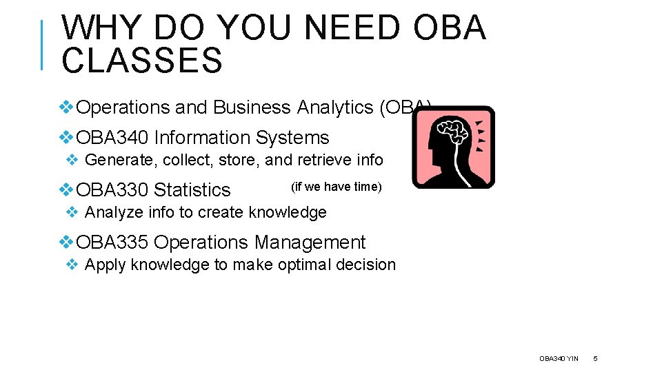 WHY DO YOU NEED OBA CLASSES v. Operations and Business Analytics (OBA) v. OBA