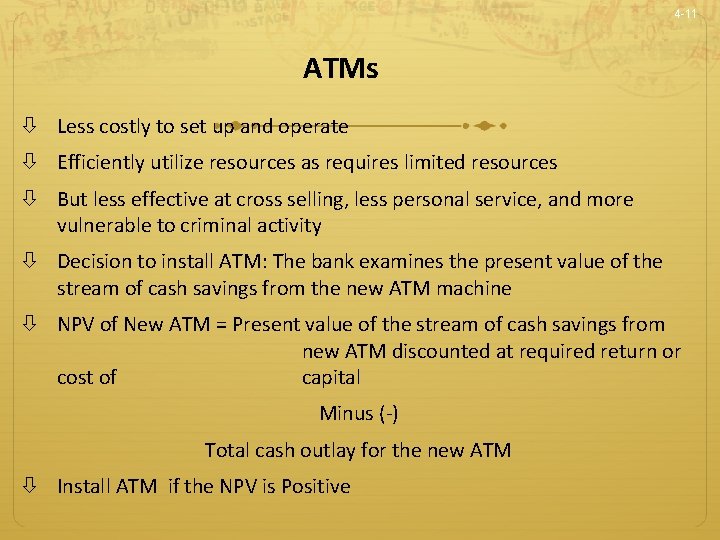 4 -11 ATMs Less costly to set up and operate Efficiently utilize resources as