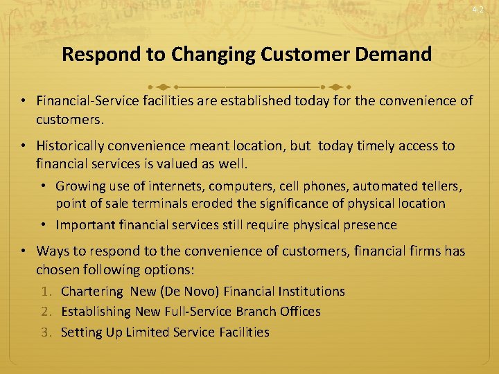 4 -2 Respond to Changing Customer Demand • Financial-Service facilities are established today for