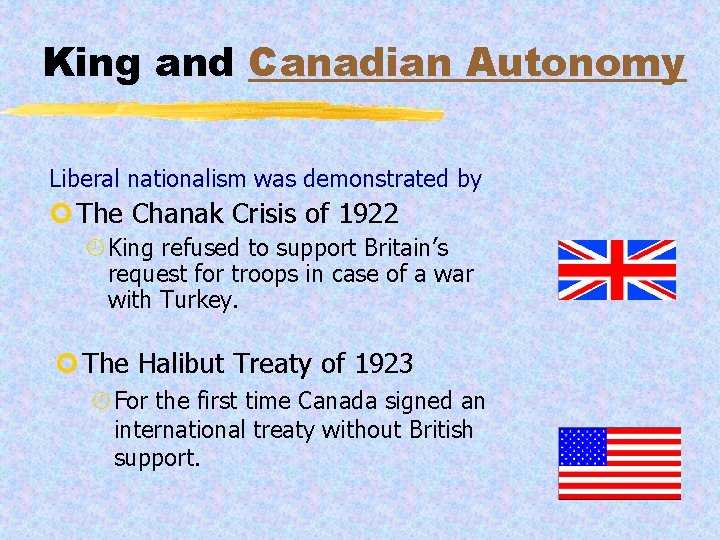 King and Canadian Autonomy Liberal nationalism was demonstrated by ¢ The Chanak Crisis of