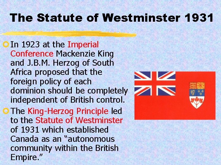 The Statute of Westminster 1931 ¢ In 1923 at the Imperial Conference Mackenzie King