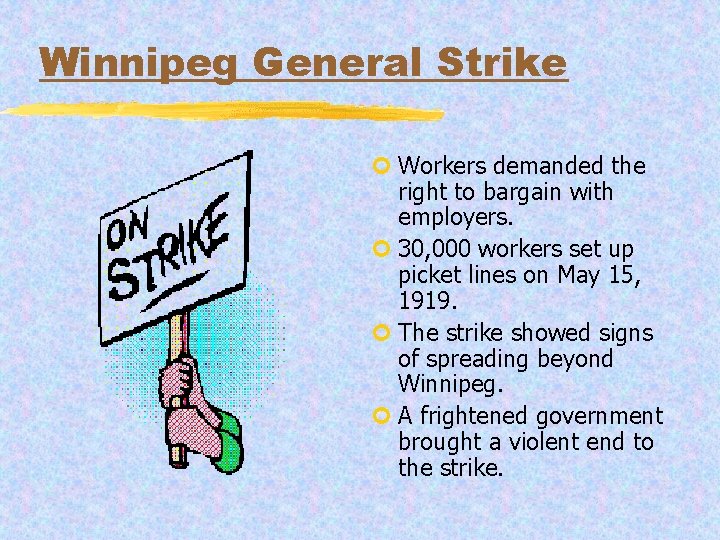 Winnipeg General Strike ¢ Workers demanded the right to bargain with employers. ¢ 30,