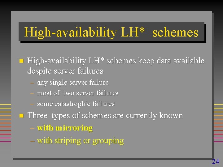 High-availability LH* schemes n High-availability LH* schemes keep data available despite server failures –