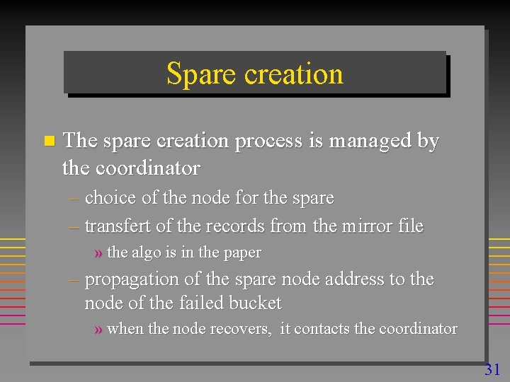 Spare creation n The spare creation process is managed by the coordinator – choice