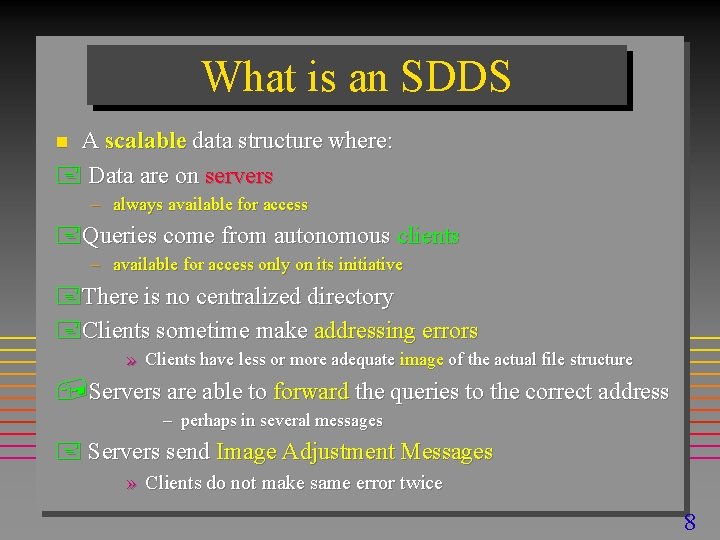 What is an SDDS A scalable data structure where: + Data are on servers