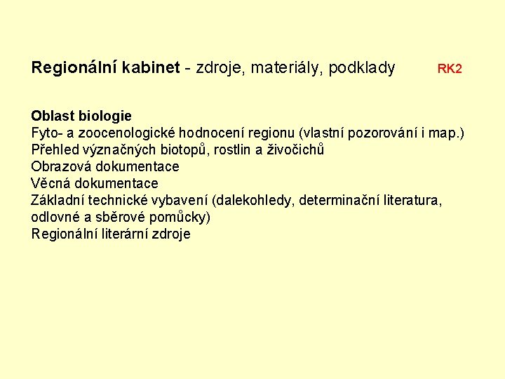 Regionální kabinet - zdroje, materiály, podklady RK 2 Oblast biologie Fyto- a zoocenologické hodnocení
