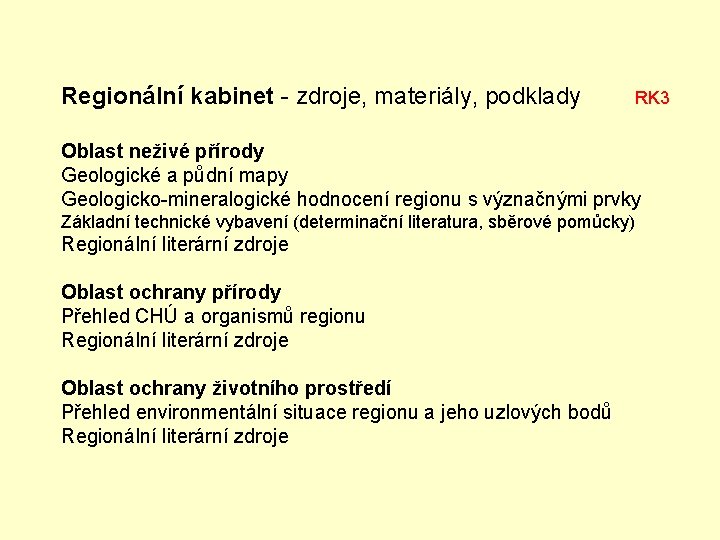 Regionální kabinet - zdroje, materiály, podklady RK 3 Oblast neživé přírody Geologické a půdní