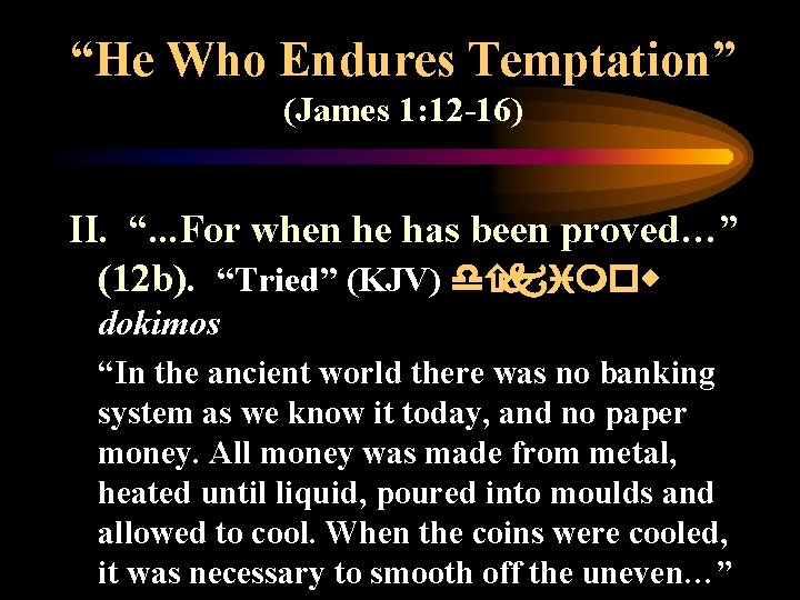 “He Who Endures Temptation” (James 1: 12 -16) II. “. . . For when