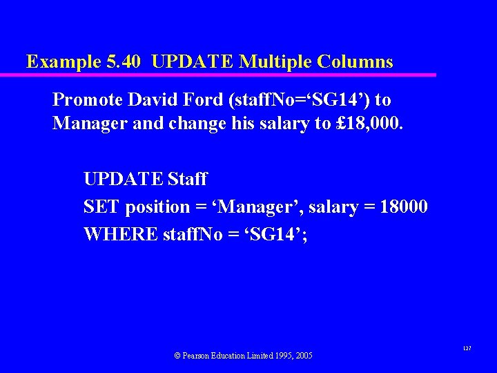 Example 5. 40 UPDATE Multiple Columns Promote David Ford (staff. No=‘SG 14’) to Manager