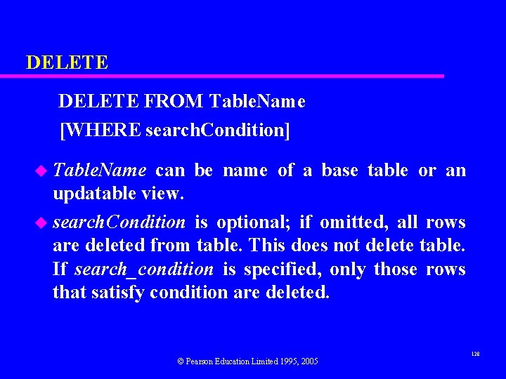 DELETE FROM Table. Name [WHERE search. Condition] u Table. Name can be name of