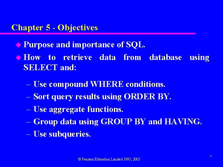 Chapter 5 - Objectives u Purpose and importance of SQL. u How to retrieve