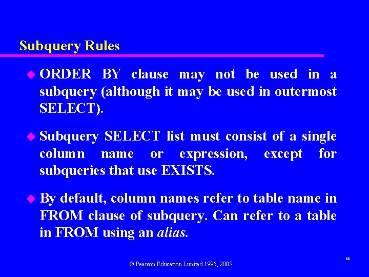 Subquery Rules u ORDER BY clause may not be used in a subquery (although