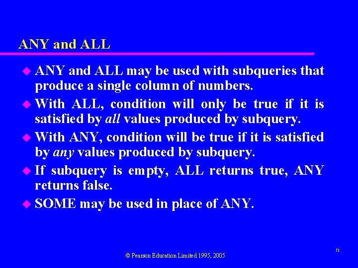 ANY and ALL u ANY and ALL may be used with subqueries that produce