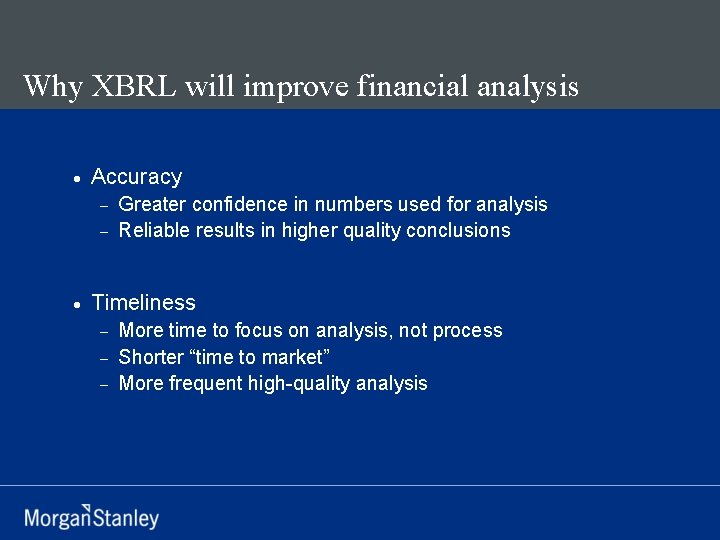 Why XBRL will improve financial analysis · Accuracy Greater confidence in numbers used for