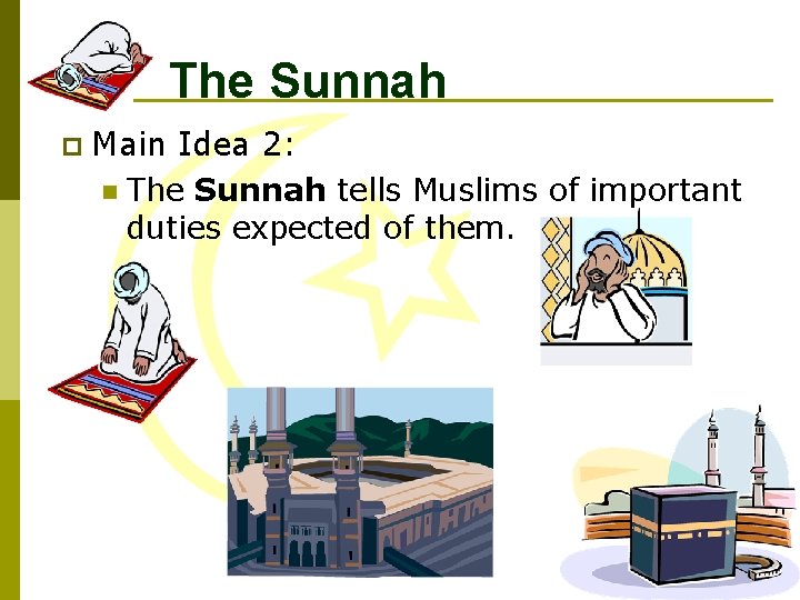 The Sunnah p Main Idea 2: n The Sunnah tells Muslims of important duties