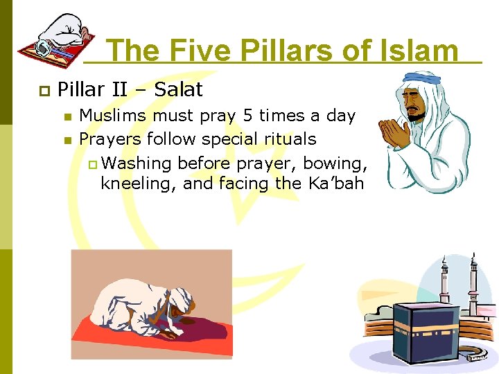 The Five Pillars of Islam p Pillar II – Salat n n Muslims must