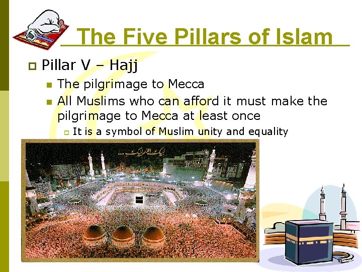 The Five Pillars of Islam p Pillar V – Hajj n n The pilgrimage