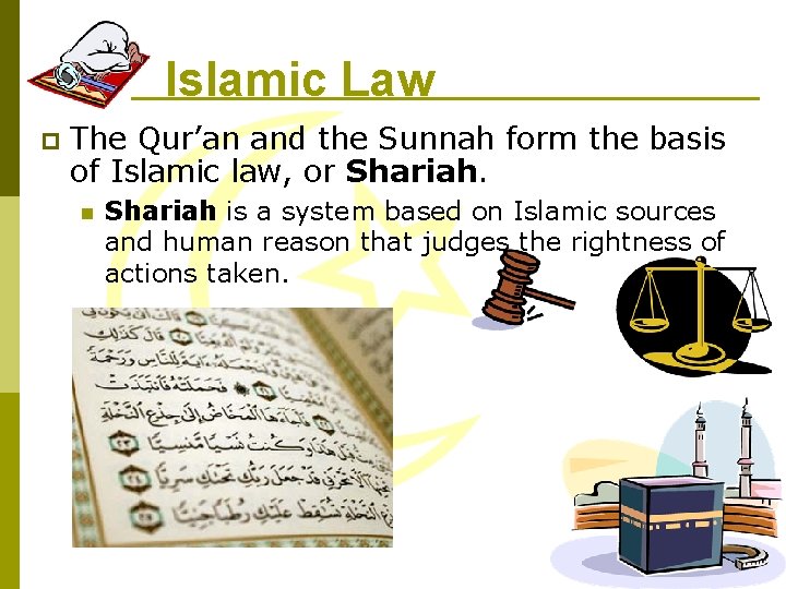 Islamic Law p The Qur’an and the Sunnah form the basis of Islamic law,