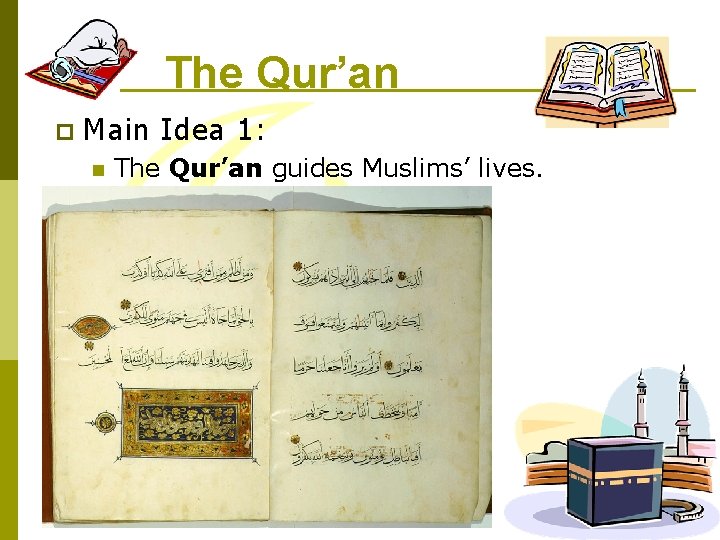 The Qur’an p Main Idea 1: n The Qur’an guides Muslims’ lives. 