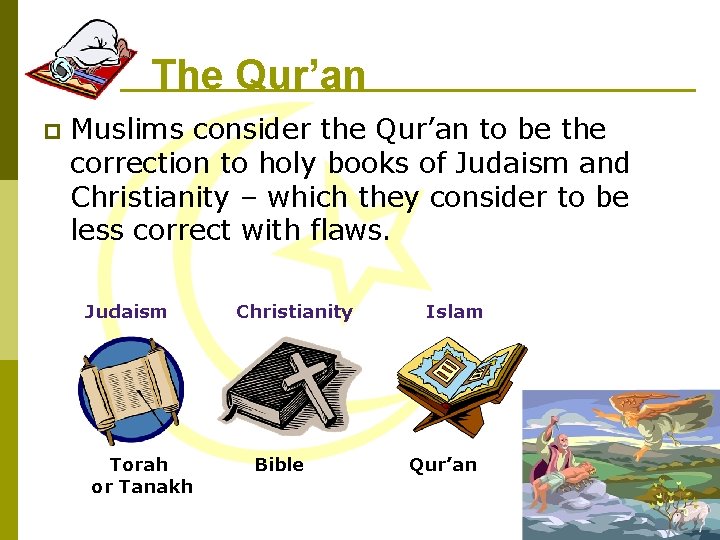 The Qur’an p Muslims consider the Qur’an to be the correction to holy books