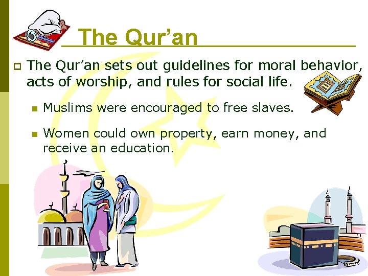 The Qur’an p The Qur’an sets out guidelines for moral behavior, acts of worship,