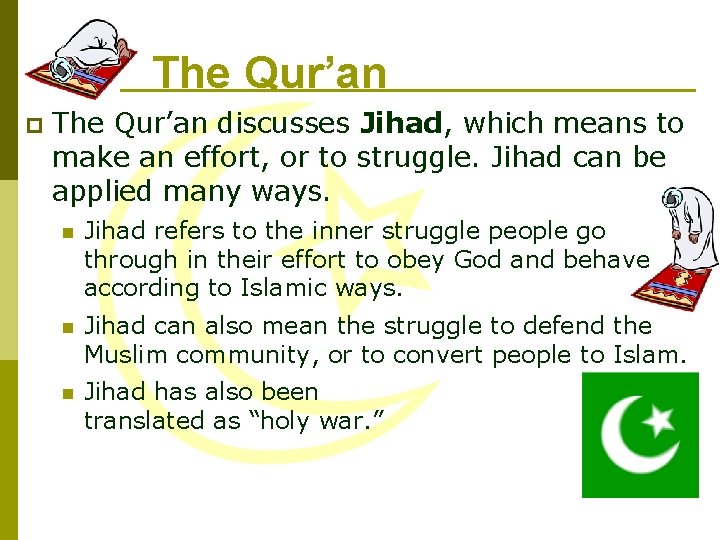 The Qur’an p The Qur’an discusses Jihad, which means to make an effort, or