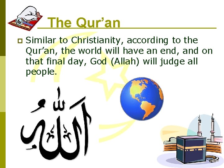 The Qur’an p Similar to Christianity, according to the Qur’an, the world will have