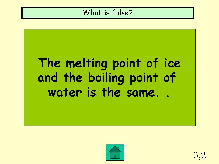 What is false? The melting point of ice and the boiling point of water