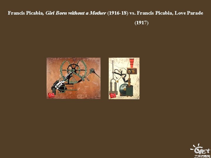 Francis Picabia, Girl Born without a Mother (1916 -18) vs. Francis Picabia, Love Parade