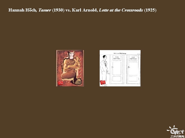 Hannah Höch, Tamer (1930) vs. Karl Arnold, Lotte at the Crossroads (1925) 