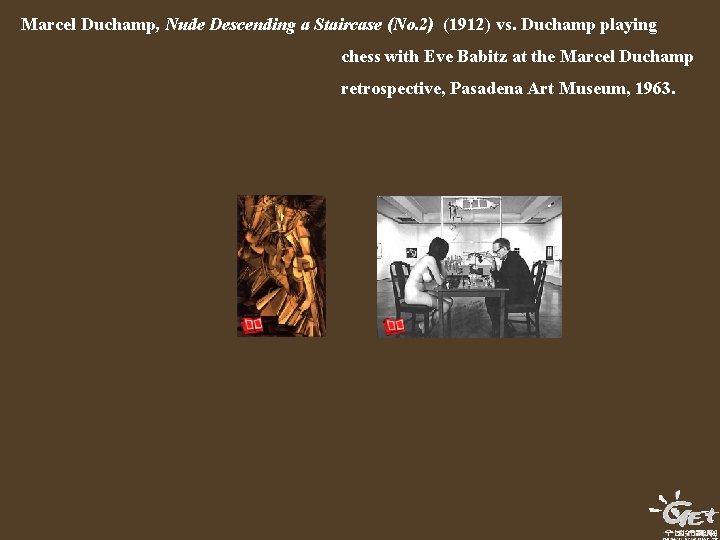Marcel Duchamp, Nude Descending a Staircase (No. 2) (1912) vs. Duchamp playing chess with