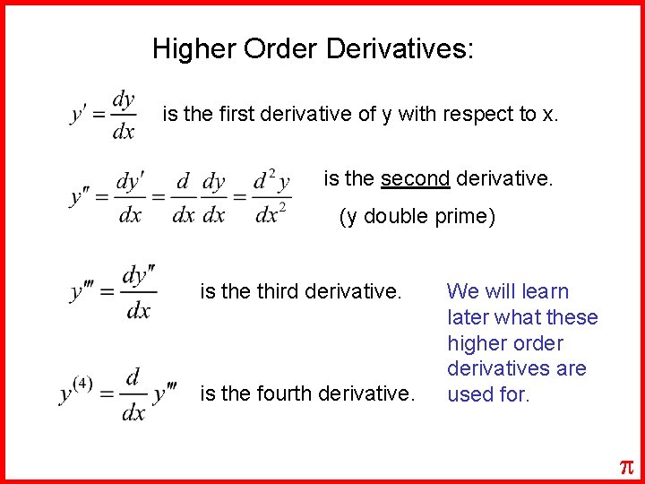 Higher Order Derivatives: is the first derivative of y with respect to x. is