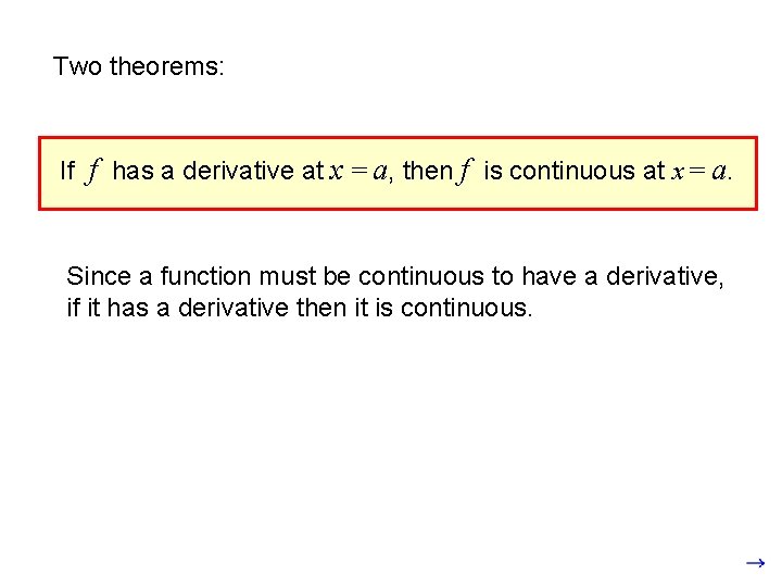 Two theorems: If f has a derivative at x = a, then f is