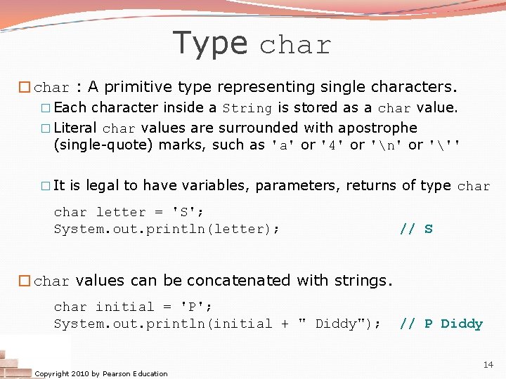 Type char �char : A primitive type representing single characters. � Each character inside