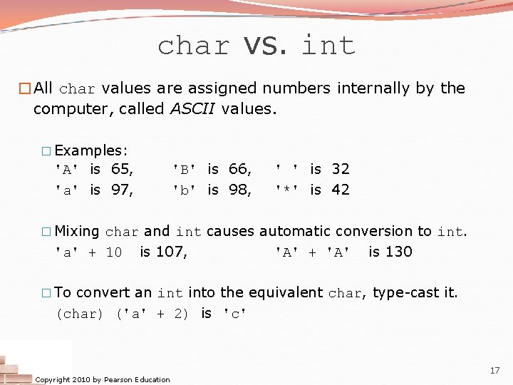 char vs. int �All char values are assigned numbers internally by the computer, called