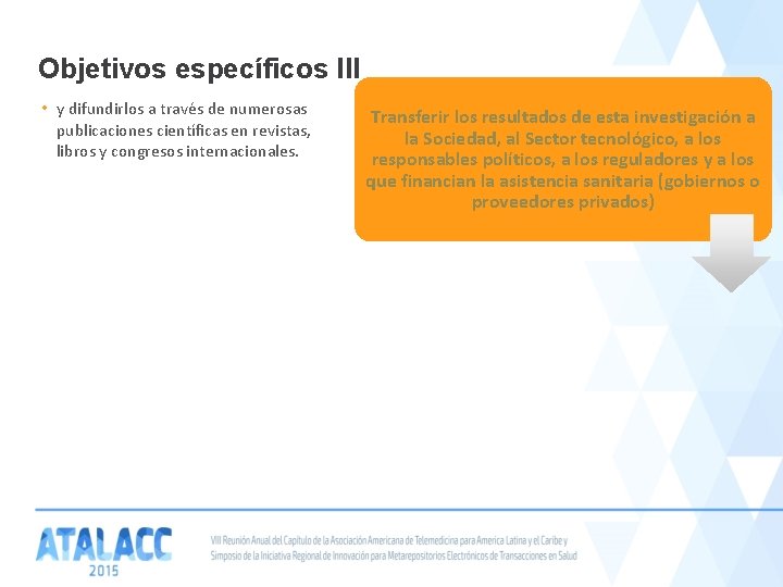 Objetivos específicos III • y difundirlos a través de numerosas publicaciones científicas en revistas,
