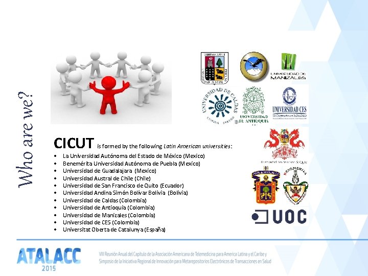 Who are we? CICUT • • • is formed by the following Latin American