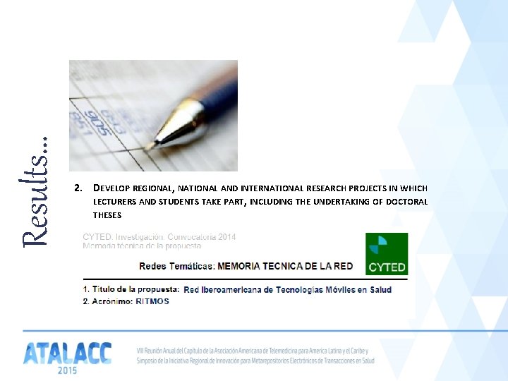 Results… 2. DEVELOP REGIONAL, NATIONAL AND INTERNATIONAL RESEARCH PROJECTS IN WHICH LECTURERS AND STUDENTS